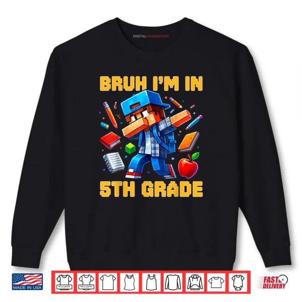 Sweatshirt Bruh Im in 5th Grade Dabbing Boys Kids Gamer Back To School Shirt