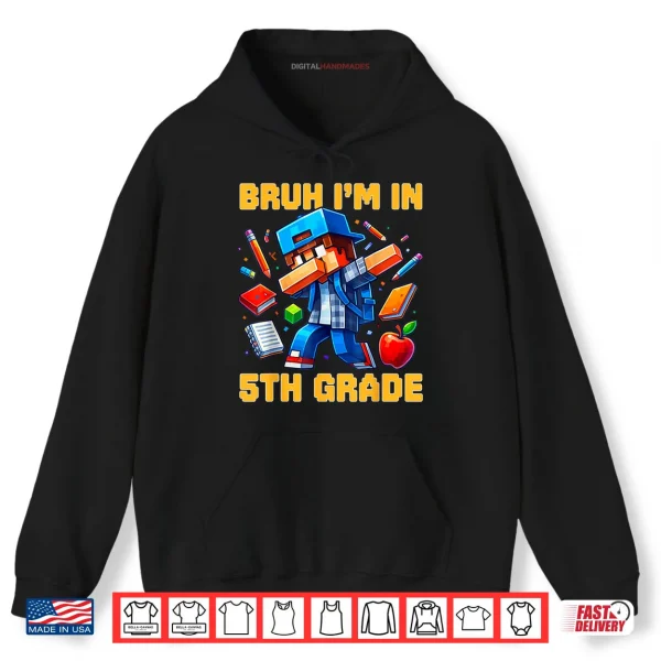 Hoodie Bruh Im in 5th Grade Dabbing Boys Kids Gamer Back To School Shirt