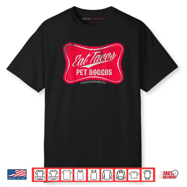 Eat Tacos Pet Doggos Funny Dog Lover Taco Foodie Shirt