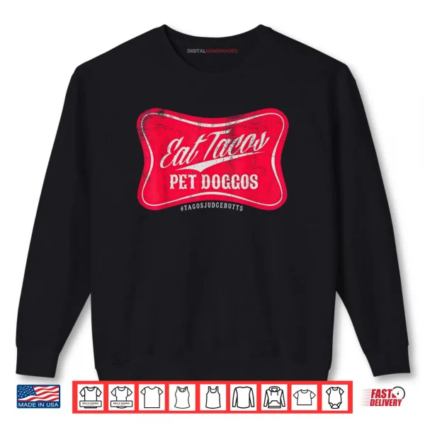 Sweatshirt Eat Tacos Pet Doggos Funny Dog Lover Taco Foodie Shirt