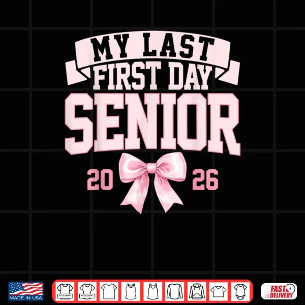 Design Girly Coquette My Last First Day Senior 2026 Class of 2026 Shirt