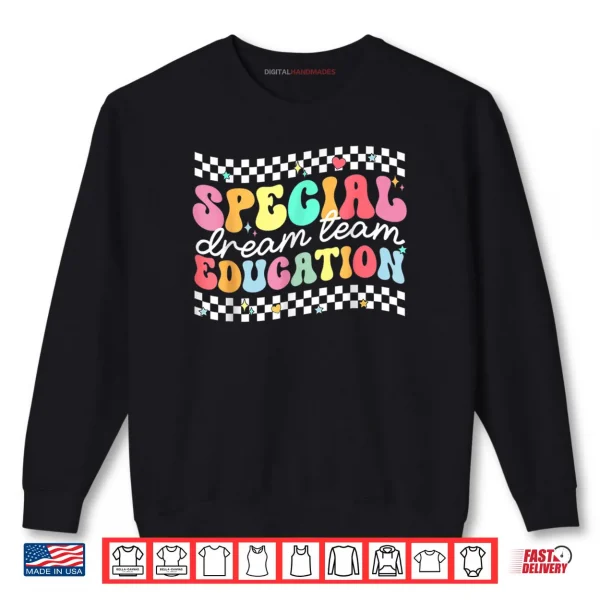 Sweatshirt Special Education Squad Dream Team SPED Teacher Shirt