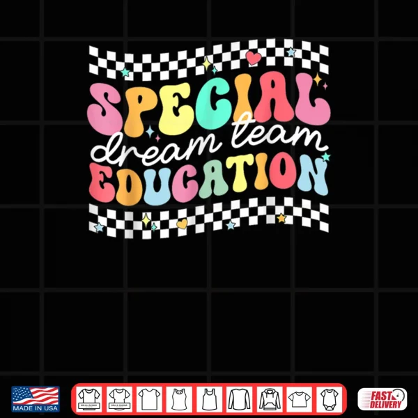 Design Special Education Squad Dream Team SPED Teacher Shirt