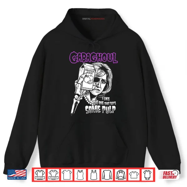 Hoodie Gabaghoul I Like The One That Says Some Pulp Orange Juice Shirt