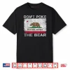 Don’t Poke The Bear California Republic Funny Shirt