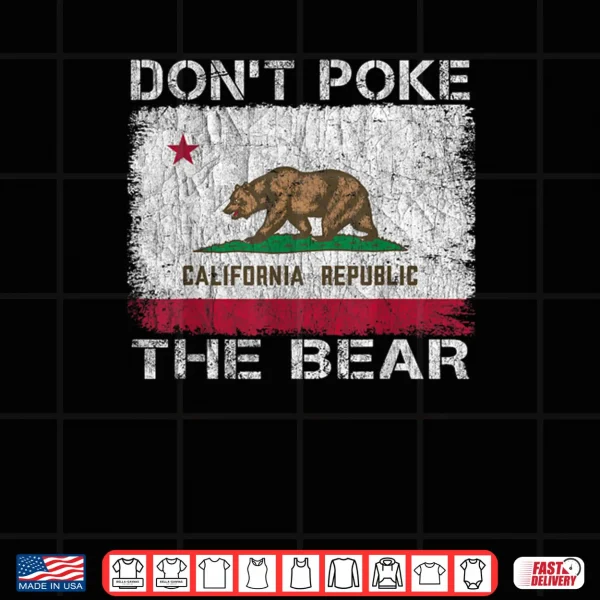 Design Dont Poke The Bear California Republic Funny Shirt
