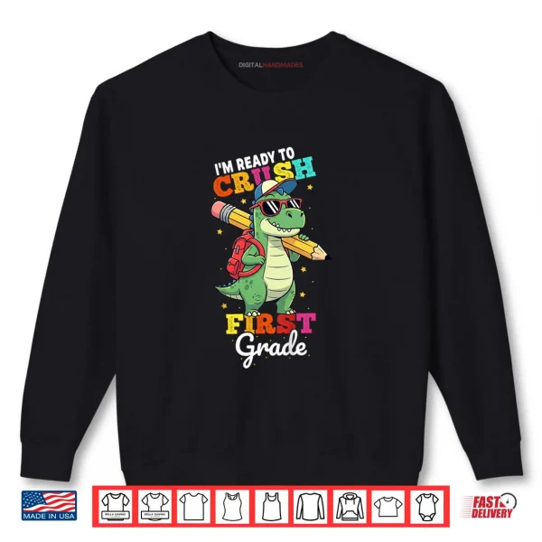 Sweatshirt Ready to Crush First Grade Back to School Dinosaur Boys Shirt