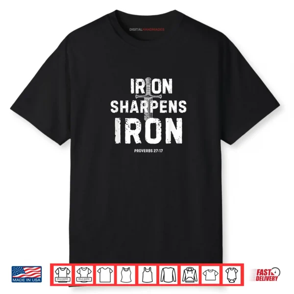 Iron Sharpens Iron Proverbs 27 17 Christian Sword Design Shirt