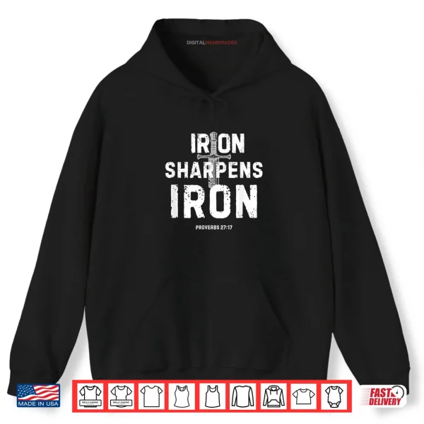 Hoodie Iron Sharpens Iron Proverbs 27 17 Christian Sword Design Shirt