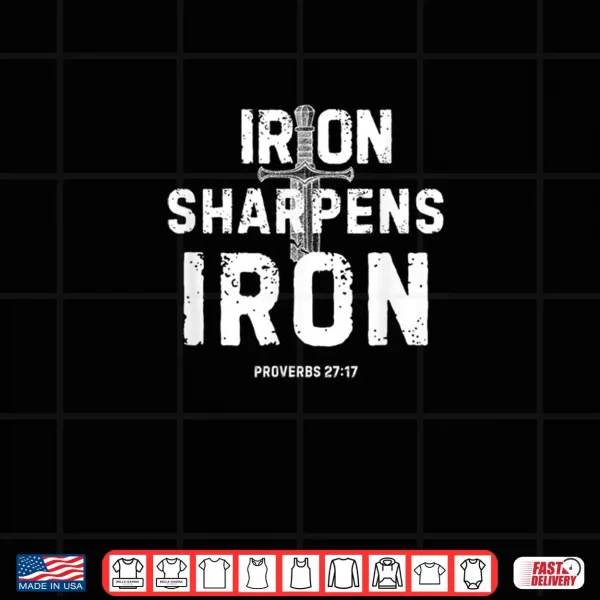 Design Iron Sharpens Iron Proverbs 27 17 Christian Sword Design Shirt