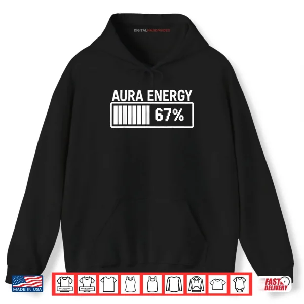 Hoodie Aura Energy at 67 Funny Six Seven Meme Gen Alpha Slang Shirt