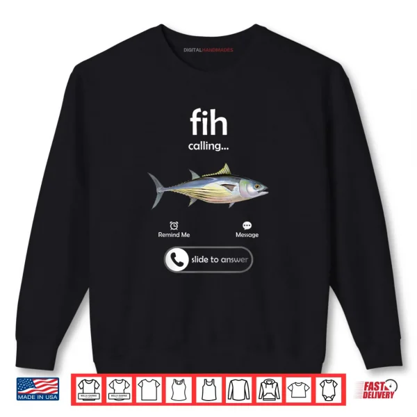 Sweatshirt Fih Calling Slide to Answer Funny Fishing Meme Fisherman Shirt