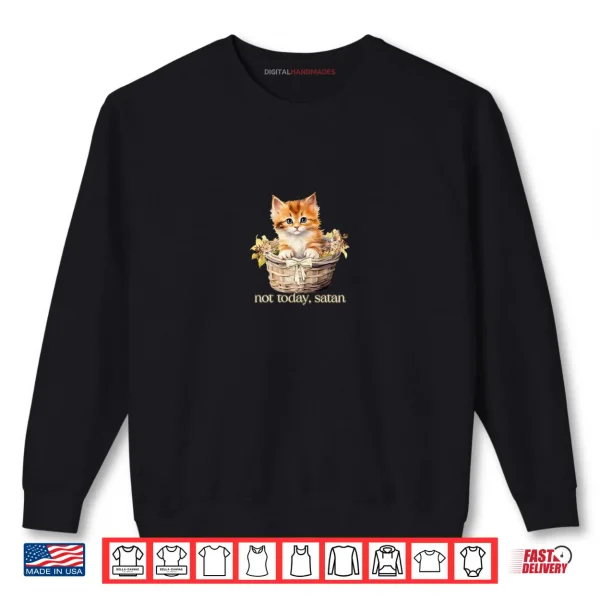 Sweatshirt Not Today Satan Kitten Shirt
