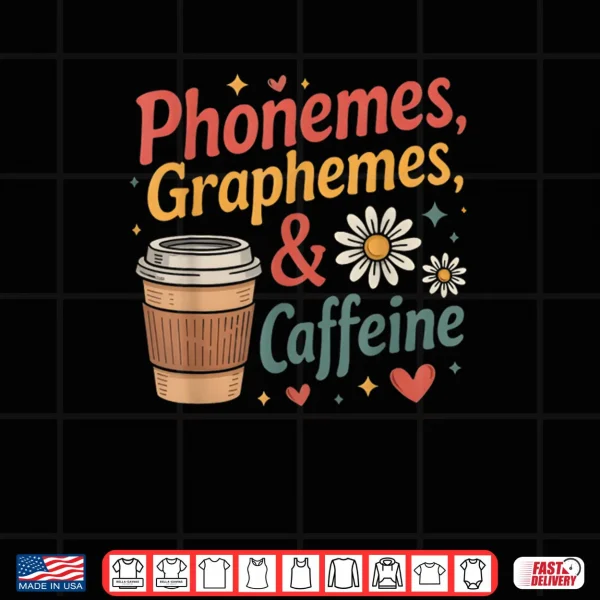 Design Phonemes Graphemes and Caffeine Funny Reading Back to School Shirt