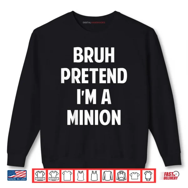 Sweatshirt Halloween Bruh Pretend Im a Minion Funny Costume Shirt