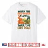 When The Red River Flows Take The Dirt Road Funny Hiking Shirt