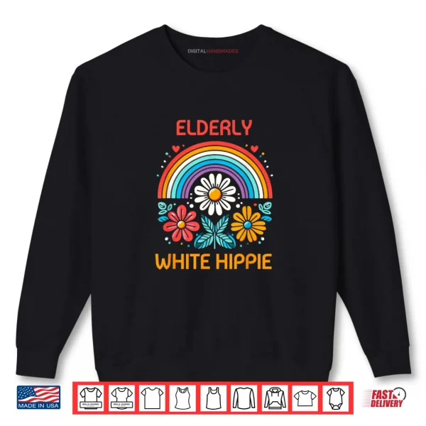 Sweatshirt Elderly White Hippie Trending Funny Saying Shirt