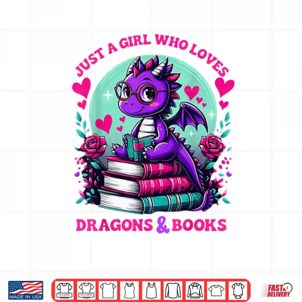 Design Just A Girl Who Loves Dragons And Books Dragon Reading Shirt