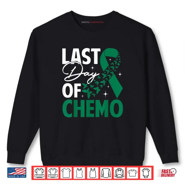 Sweatshirt Last Day of Chemo Liver Cancer Awareness Month Green Ribbon Shirt