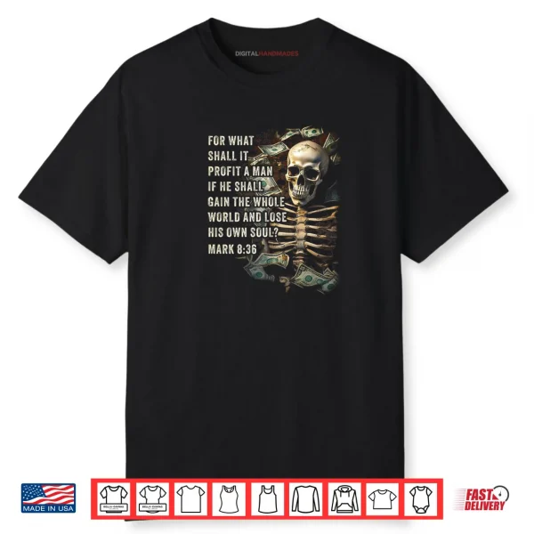 Mark 8 36 What Shall if Profit Eternity Verse Warning Shirt
