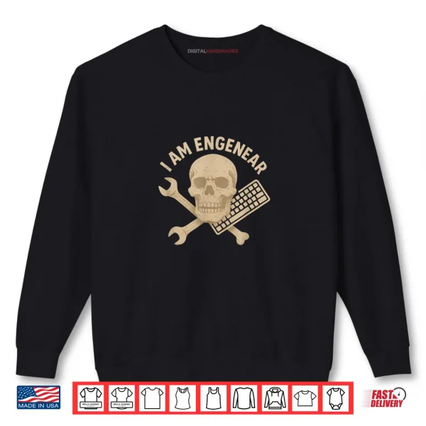 Sweatshirt I Am Engenear Shirt