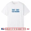 Tap Tap Taparoo Shirt