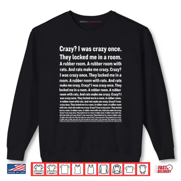 Sweatshirt Crazy I Was Crazy Once They Locked Me In A Room Shirt