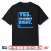 Yes Im Always Right Funny Math Shirt