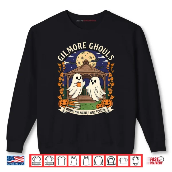 Sweatshirt Gilmore Ghouls Where You Haunt I Will Follow Halloween Ghost Shirt