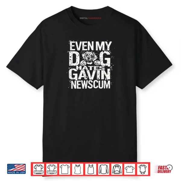 Even My Dog Hates Gavin Newscum Shirt
