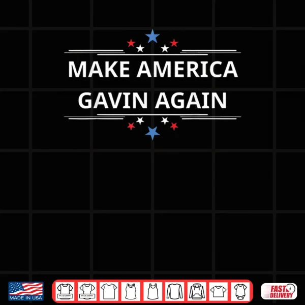 Design Make America Gavin Again Funny Patriotic USA Flag Shirt