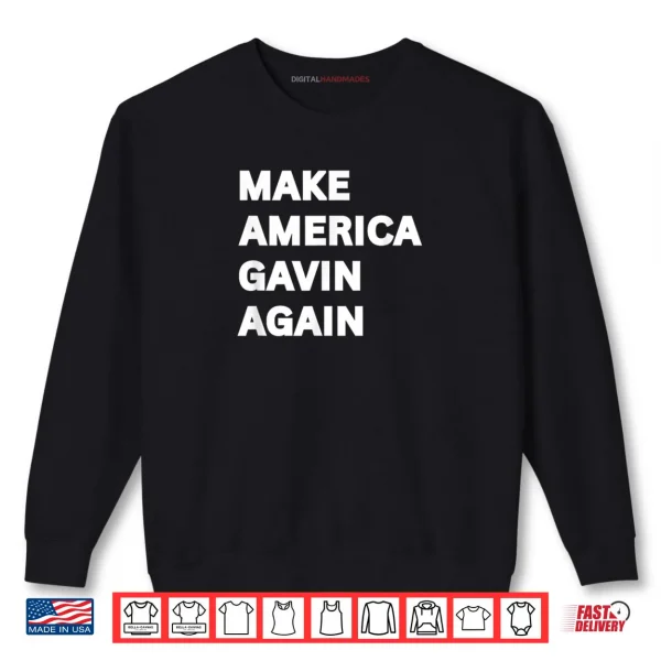 Sweatshirt Make America Gavin Again Shirt