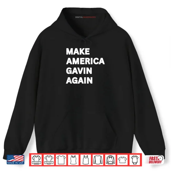 Hoodie Make America Gavin Again Shirt