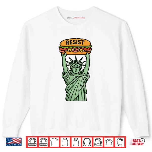 Sweatshirt Resist Injustice Funny Liberty Sub Sandwich Protest Shirt