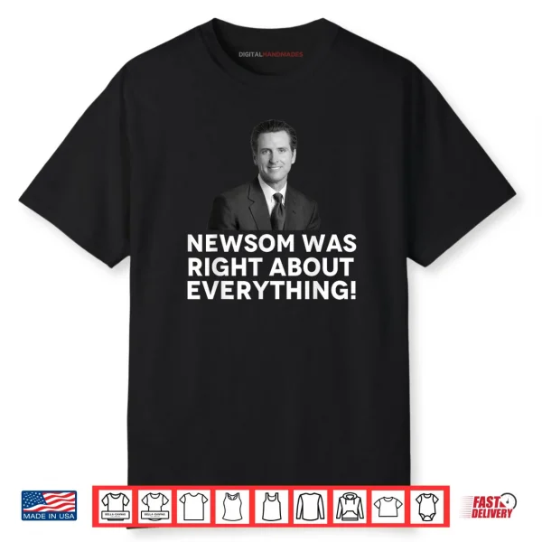 Newsom was Right About Everything Shirt