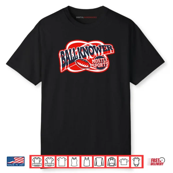 Ball Knower Mostly Sports Shirt