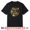 Do It Lady Chit Humor Floral Shirt