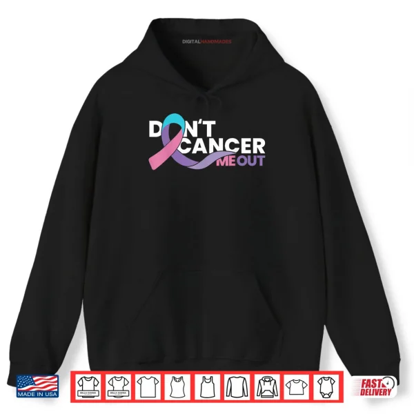 Hoodie Dont Cancer Me Out Cancer Awareness Shirt