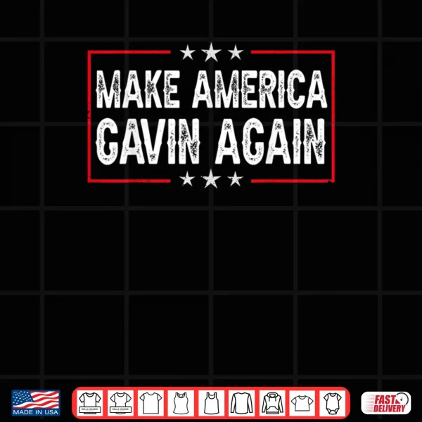Design Gavin Make America Gavin Again Vintage Shirt