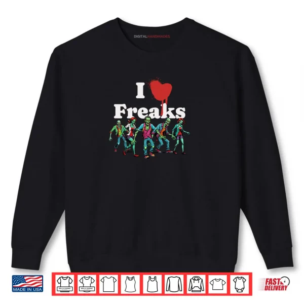 Sweatshirt I Love Freaks Shirt