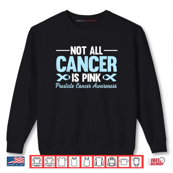 Sweatshirt Not All Cancer is Pink Prostate Cancer Awareness Blue Ribbon Shirt