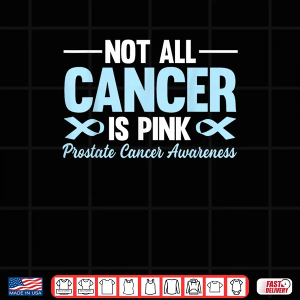 Design Not All Cancer is Pink Prostate Cancer Awareness Blue Ribbon Shirt