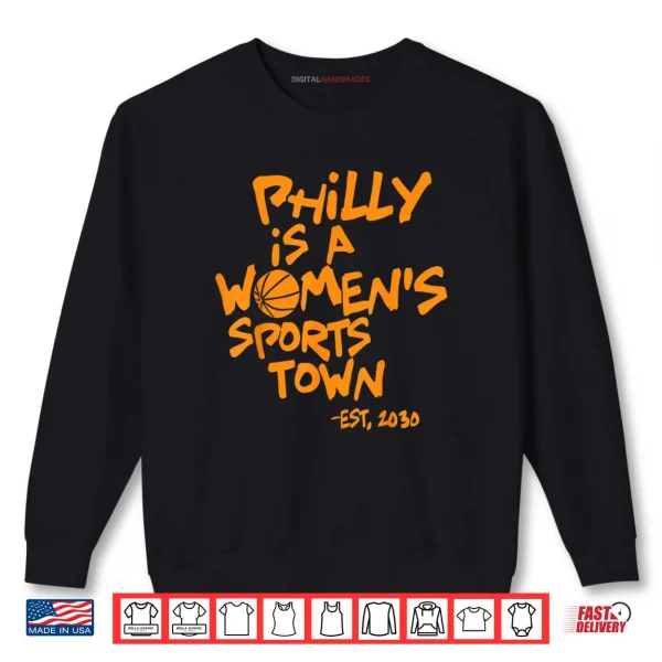 Sweatshirt Philly is A Womens Sports Town Est 2030 Shirt