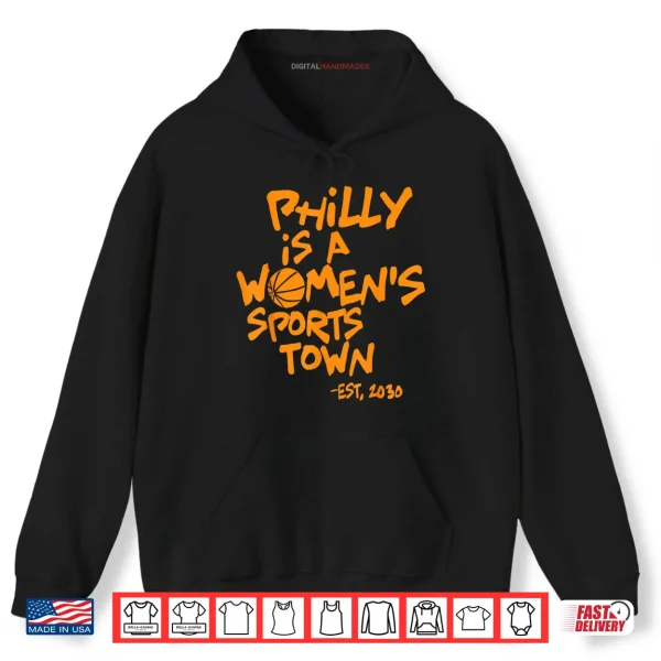 Hoodie Philly is A Womens Sports Town Est 2030 Shirt