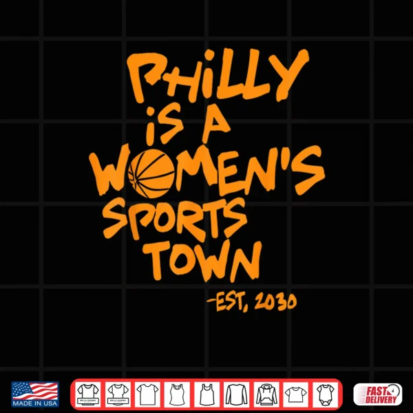 Design Philly is A Womens Sports Town Est 2030 Shirt
