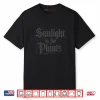 Sunlight is for Plants Shirt