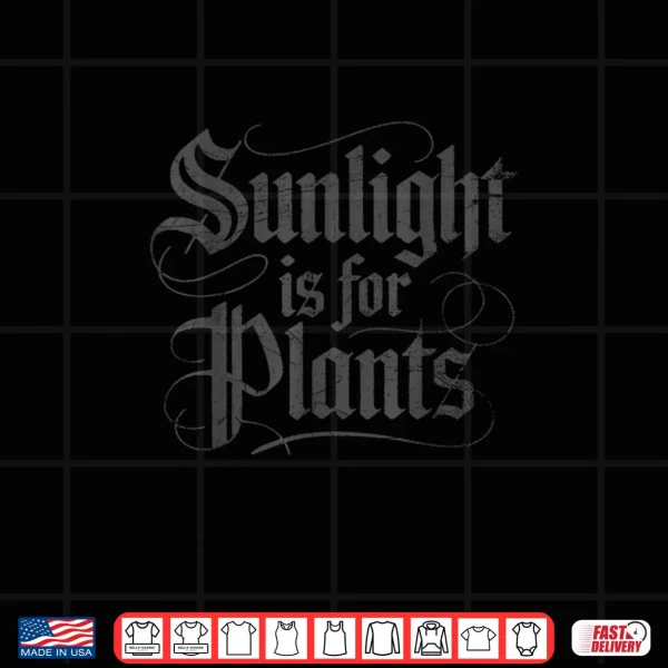 Design Sunlight is for Plants Shirt