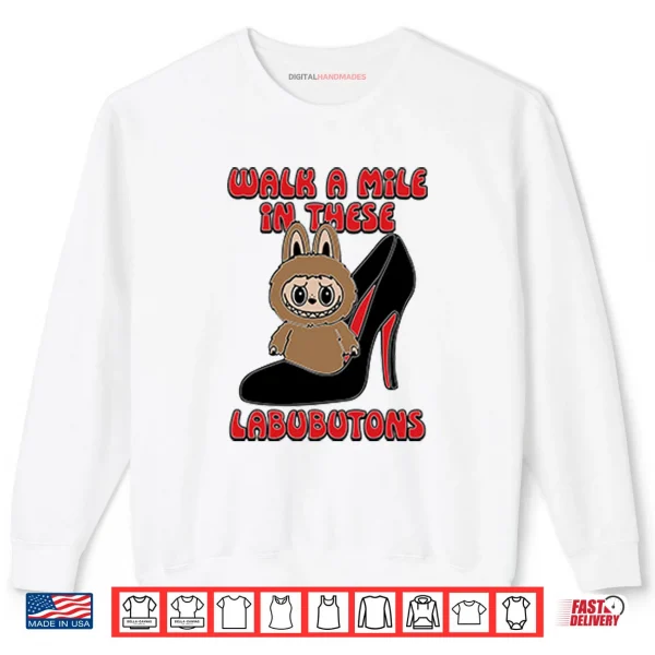 Sweatshirt Labubu Walk A Mile In These Labubutons Shirt