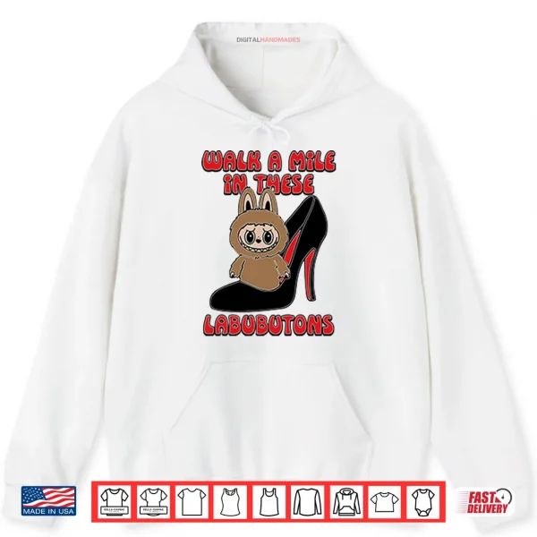 Hoodie Labubu Walk A Mile In These Labubutons Shirt