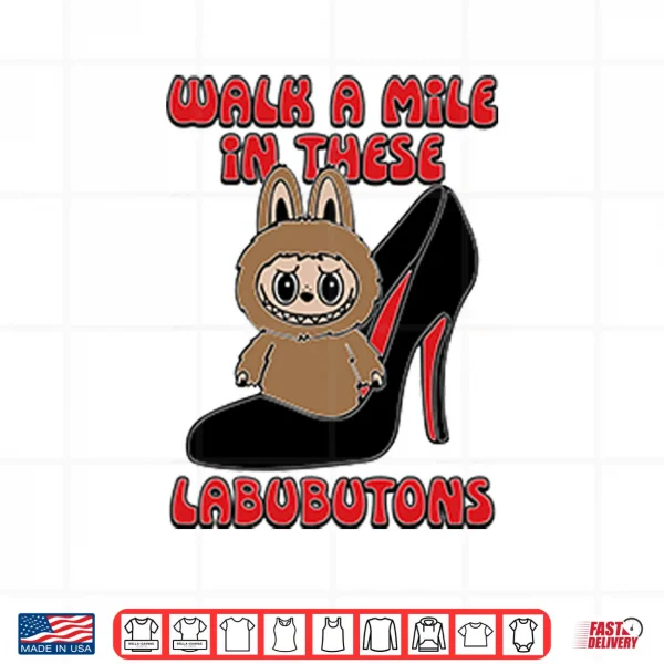 Design Labubu Walk A Mile In These Labubutons Shirt